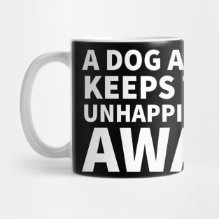 A Dog A Day Keeps the Unhappiness Away Mug